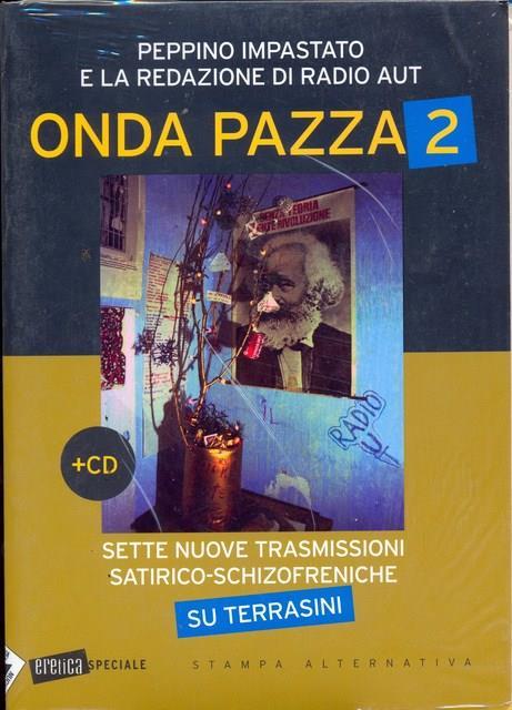 Onda pazza 2. Sette nuove trasmissioni satirico-schizofreniche su Terrasini. Con CD Audio - Peppino Impastato - copertina