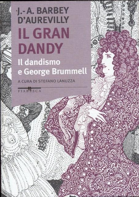 Il gran dandy. Il dandismo e George Brummell - Jules-Amédée Barbey d'Aurevilly - 5