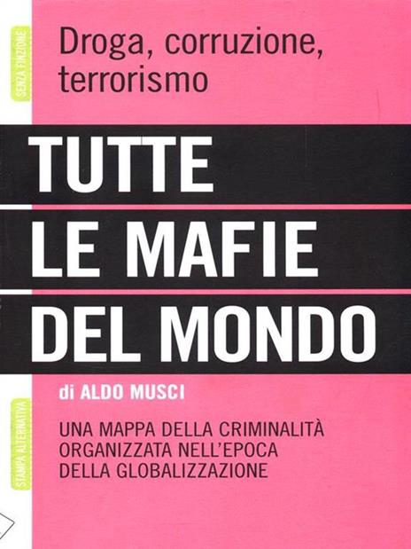 Tutte le mafie del mondo. Una mappa della criminalità organizzata nell'epoca della globalizzazione - Aldo Musci - 6