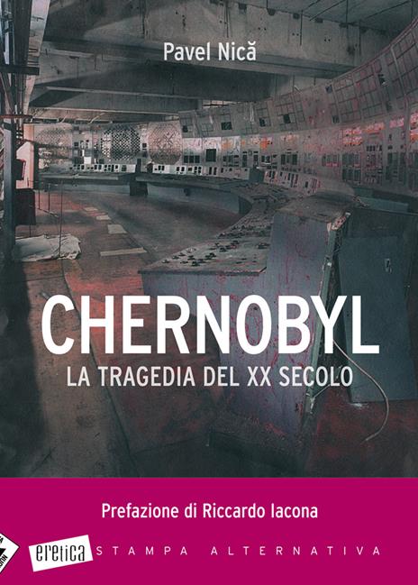 Chernobyl. La tragedia del XX secolo - Pavel Nica - 2