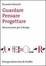 Guardare, pensare, progettare. Neuroscienze per il design