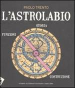 L' astrolabio. Storia, funzioni, costruzione