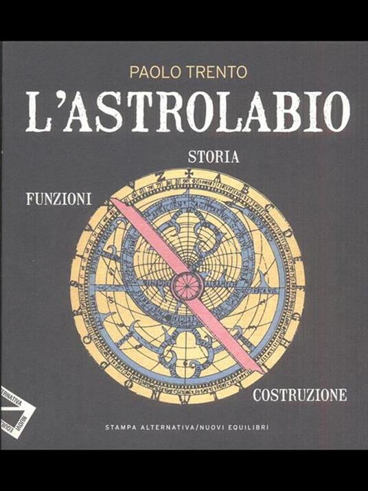 L' astrolabio. Storia, funzioni, costruzione - Paolo Trento - 3