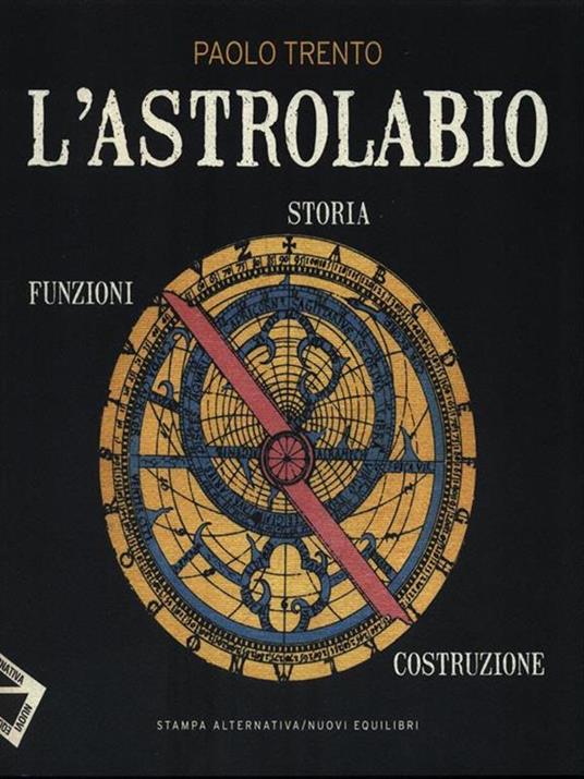 L' astrolabio. Storia, funzioni, costruzione - Paolo Trento - 6