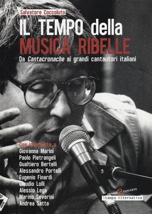 Il tempo della musica ribelle. Da Cantacronache ai grandi cantautori italiani - Salvatore Coccoluto - copertina