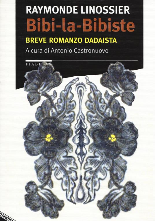 Bibi-la-Bibiste. Breve romanzo dadaista - Raymonde Linossier - 3