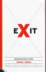 Exit. Ideologie della crisi