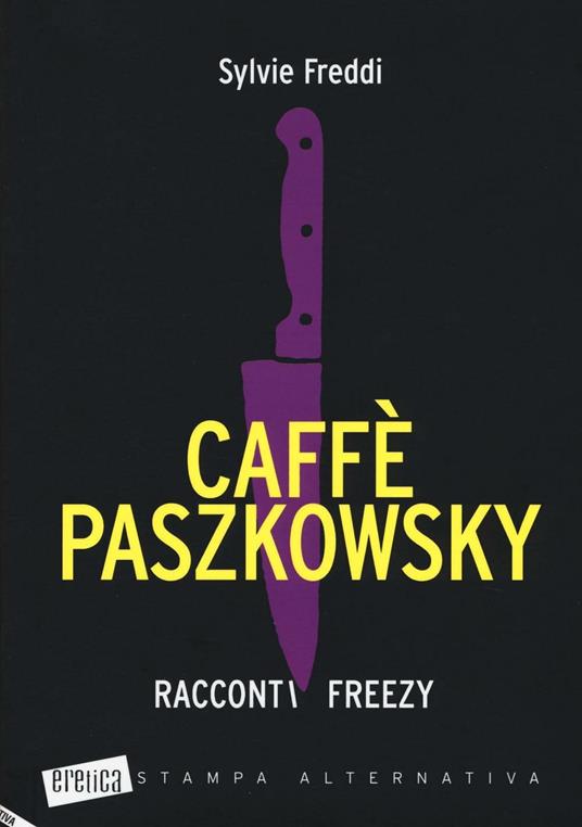 Caffè Paszkowsky. Racconti freezy - Sylvie Freddi - copertina