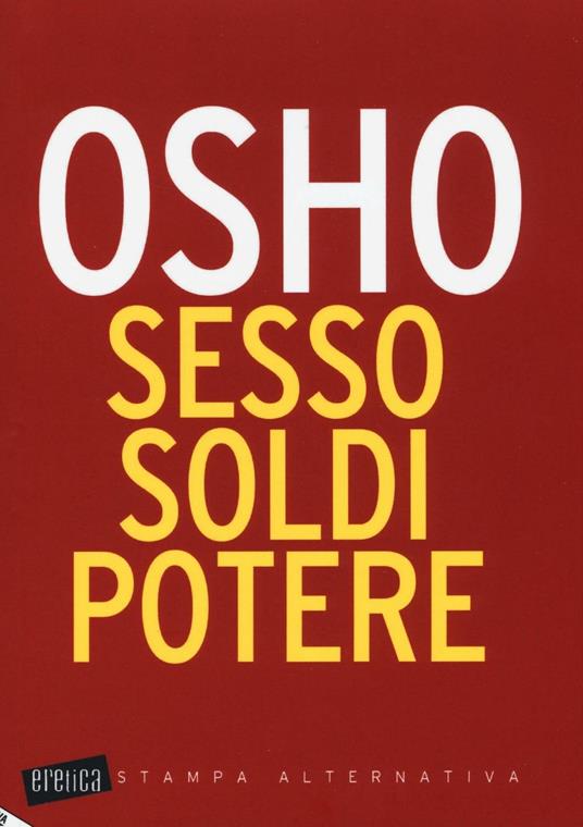 Sesso, soldi, potere - Osho - 2