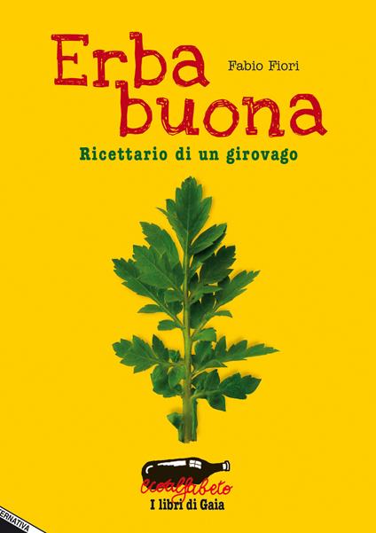 Erba buona. Ricettario di un girovago - Fabio Fiori - copertina