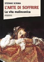 L' arte di soffrire. La vita malinconica