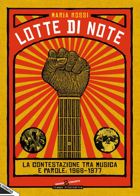 Lotte di note. La contestazione tra musica e parole: 1968-1977 - Maria Rossi - copertina