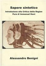 Sapere sintetico. Introduzione alla critica della ragion pura di Immanuel Kant