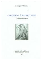 «Dipingere è meditazione». Pensieri sull'arte