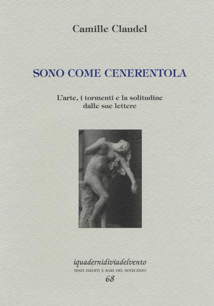 Sono come Cenerentola - Camille Claudel - copertina