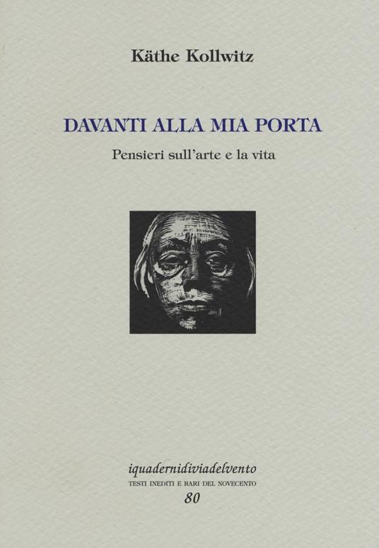 Davanti alla mia porta. Pensieri sull'arte e la vita. Ediz. numerata - Käthe Kollwitz - copertina