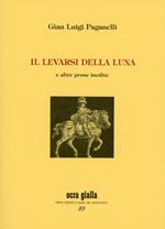 Il levarsi della luna e altre prose inedite