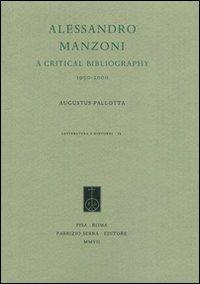 Alessandro Manzoni. A critical bibliography. 1995-2000 - Augusto Pallotta - copertina