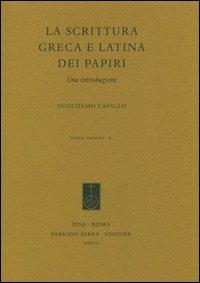 La scrittura greca e latina dei papiri. Una introduzione - Guglielmo Cavallo - copertina