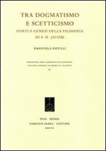 Tra dogmatismo e scetticismo. Fonti e genesi della filosofia di F. H. Jacobi