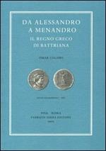 Da Alessandro a Menandro. Il regno greco di Battriana