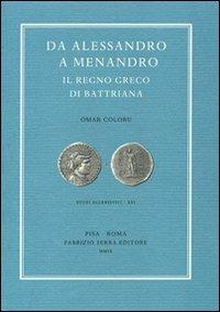 Da Alessandro a Menandro. Il regno greco di Battriana - Omar Coloru - copertina