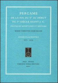 Pergame de la fin du Ve au début du Ier siècle avant J.-C. Pratiques monétaires et histoire - Marie-Christine Marcellesi - copertina