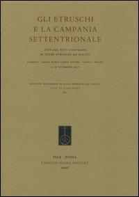 Gli etruschi e la Campania settentrionale. Atti del 26° Convegno di studi etruschi e italici (Capua, Teano, 11-15 novembre 2007) - copertina