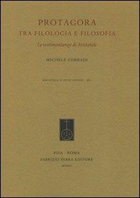 Protagora tra filologia e filosofia. Le testimonianze di Aristotele - Michele Corradi - copertina