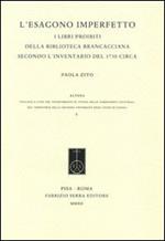 L' esagono imperfetto. I libri proibiti della Biblioteca Brancacciana secondo l'inventario del 1730 circa