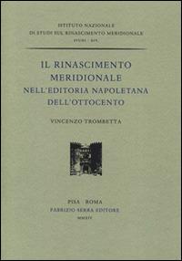 Il rinascimento meridionale nell'editoria napoletana dell'Ottocento - Vincenzo Trombetta - copertina