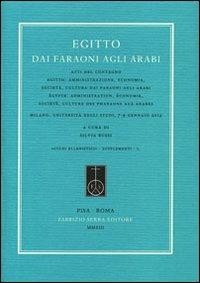 Egitto. Dai Faraoni agli Arabi. Atti del Convegno «Egitto: amministrazione, economia, società... » (Milano, 7-9 gennaio 2013). Ediz. italiana e francese - copertina