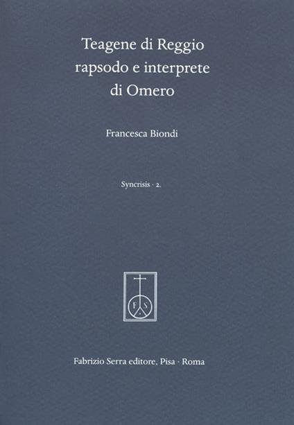 Teagene di Reggio rapsodo e interprete di Omero - Francesca Biondi - copertina