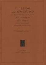 Sul libro latino antico. Ricerche bibliologiche e paleografiche