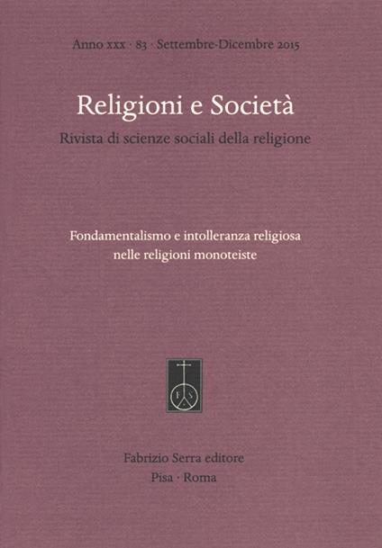 Religioni e società. Rivista di scienze sociali della religione (2015). Vol. 83: Fondamentalismo e intolleranza religiosa nelle religioni monoteiste. - copertina