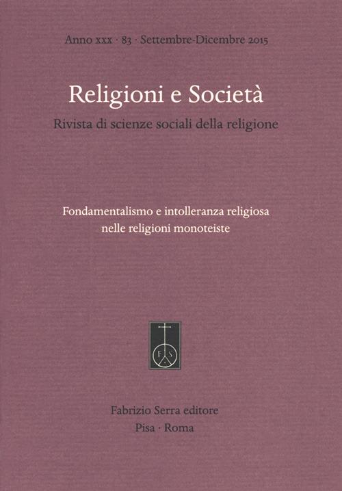 Religioni e società. Rivista di scienze sociali della religione (2015). Vol. 83: Fondamentalismo e intolleranza religiosa nelle religioni monoteiste. - copertina