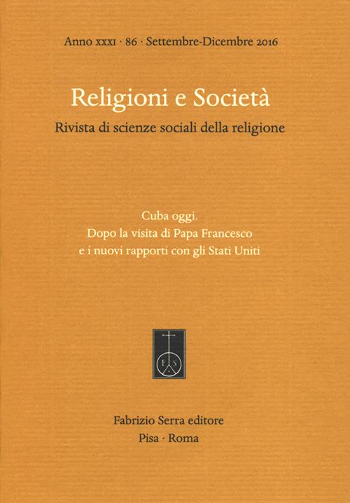 Religioni e società. Rivista di scienze sociali della religione. Ediz. italiana, inglese e spagnola (2016). Vol. 86: Cuba oggi. Dopo la visita di Papa Francesco e i nuovi rapporti con gli Stati Uniti. - copertina