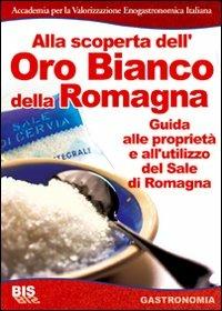 Alla scoperta dell'oro bianco della Romagna. Le miniere di Re Sale di Cervia - Roberto Romiti - copertina