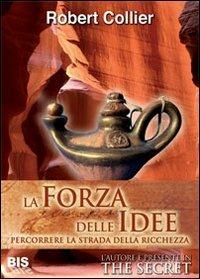 La forza delle idee. Percorrere la strada della ricchezza - Robert Collier - copertina