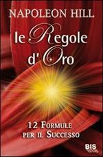 Le regole d'oro. 12 formule per il successo