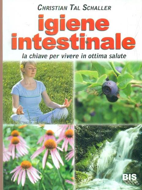 Igiene intestinale. La chiave per vivere in ottima salute - Christian T. Schaller - 4