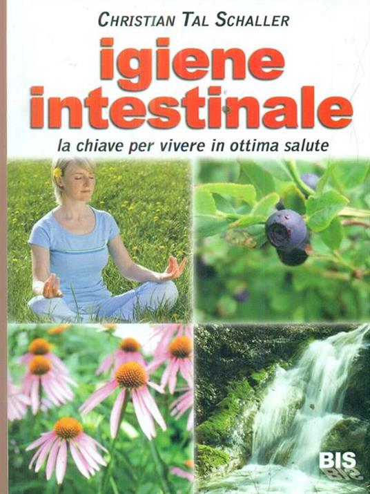 Igiene intestinale. La chiave per vivere in ottima salute - Christian T. Schaller - 5