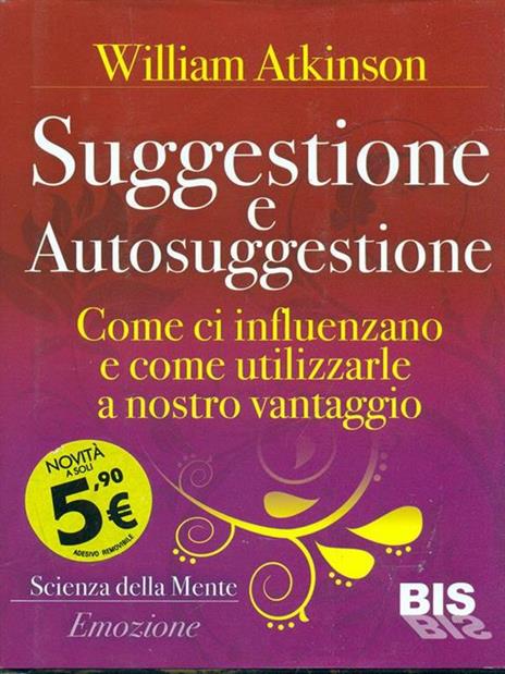 Suggestione e autosuggestione. Come si influenzano e come utilizzarle a nostro vantaggio - William Walker Atkinson - copertina