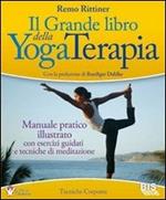 Il grande libro della yoga terapia. Manuale pratico illustrato con esercizi guidati e tecniche di meditazione