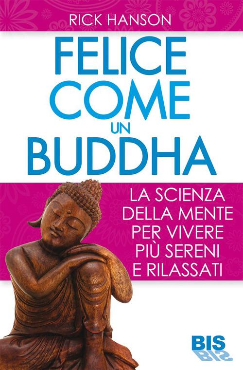 Felici come un Buddha - Rick Hanson - 2