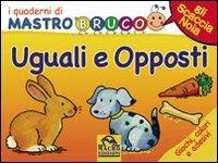 Uguali e opposti. Giochi, colori e adesivi. I quaderni di MastroBruco. Ediz. illustrata - Simona Komossa - copertina