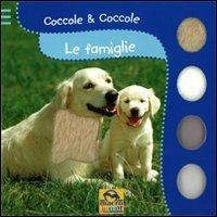 Le famiglie. Coccole & coccole. Ediz. illustrata - copertina