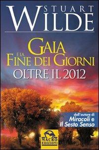 Gaia e la fine dei giorni. Oltre il 2012 - Stuart Wilde - copertina