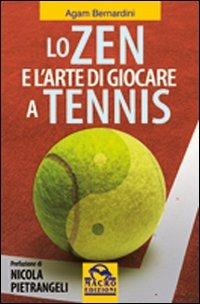 Lo zen e l'arte di giocare a tennis - Agam Bernardini - 2