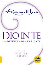 Dio in te. La divinità dimenticata. The white book